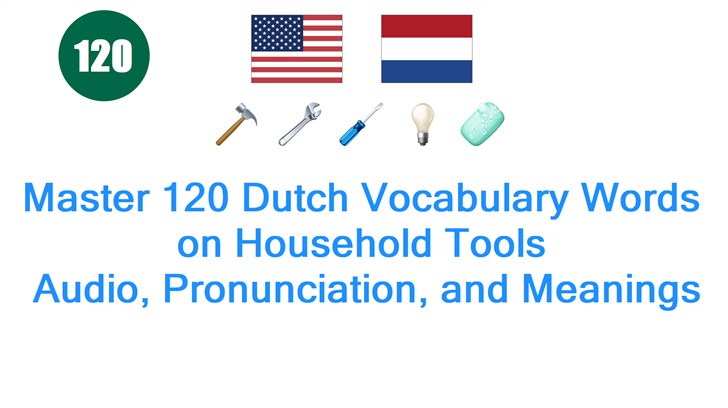 Master 120 Dutch Vocabulary Words on Household Tools: Audio, Pronunciation, and Meanings
